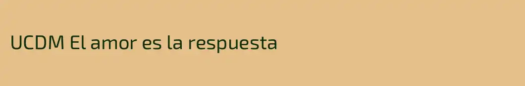 UCDM El amor es la respuesta